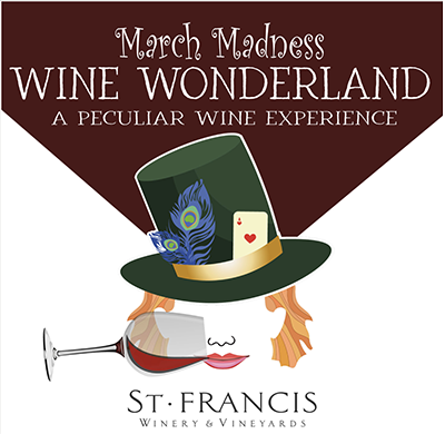 March Madness Wine Wonderland St. Francis Winery & Vineyards